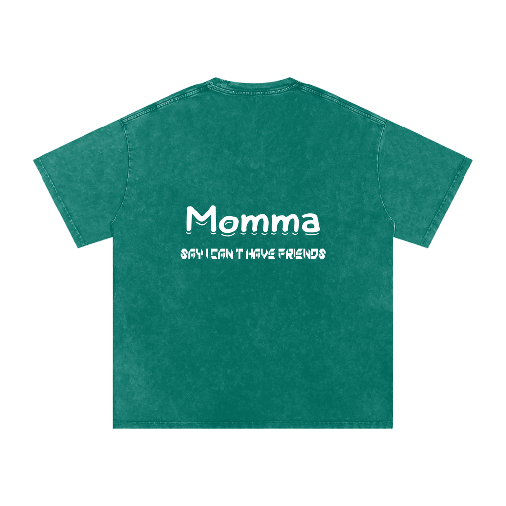 Momma Say I Cant Have Friends Snow Washed Oversized Cotton T-Shirt