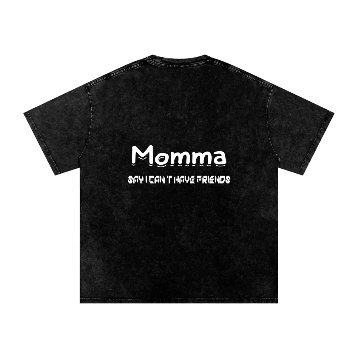 Momma Say I Cant Have Friends Snow Washed Oversized Cotton T-Shirt