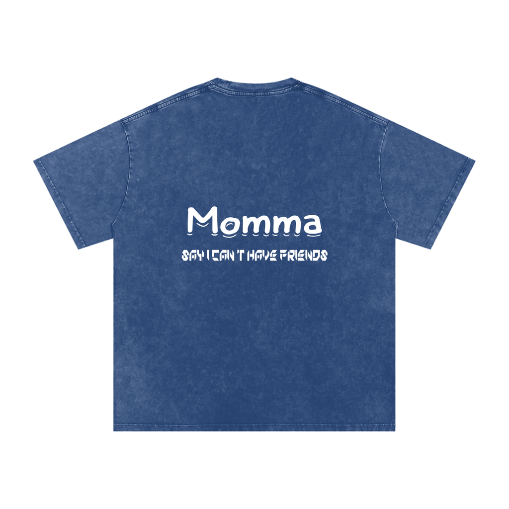 Momma Say I Cant Have Friends Snow Washed Oversized Cotton T-Shirt