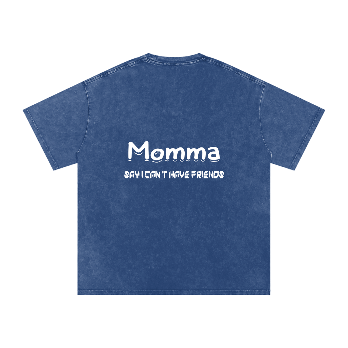 Momma Say I Cant Have Friends Snow Washed Oversized Cotton T-Shirt
