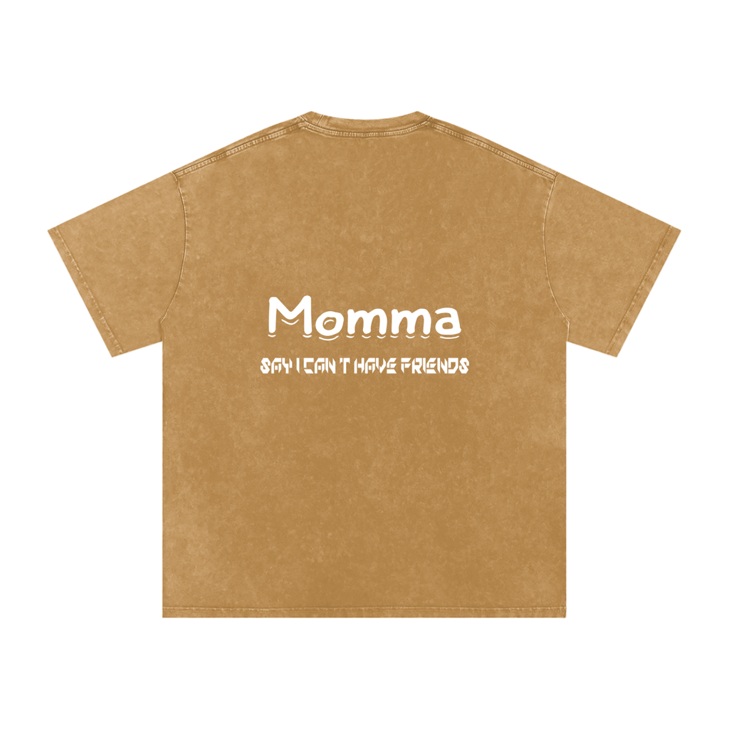 Momma Say I Cant Have Friends Snow Washed Oversized Cotton T-Shirt