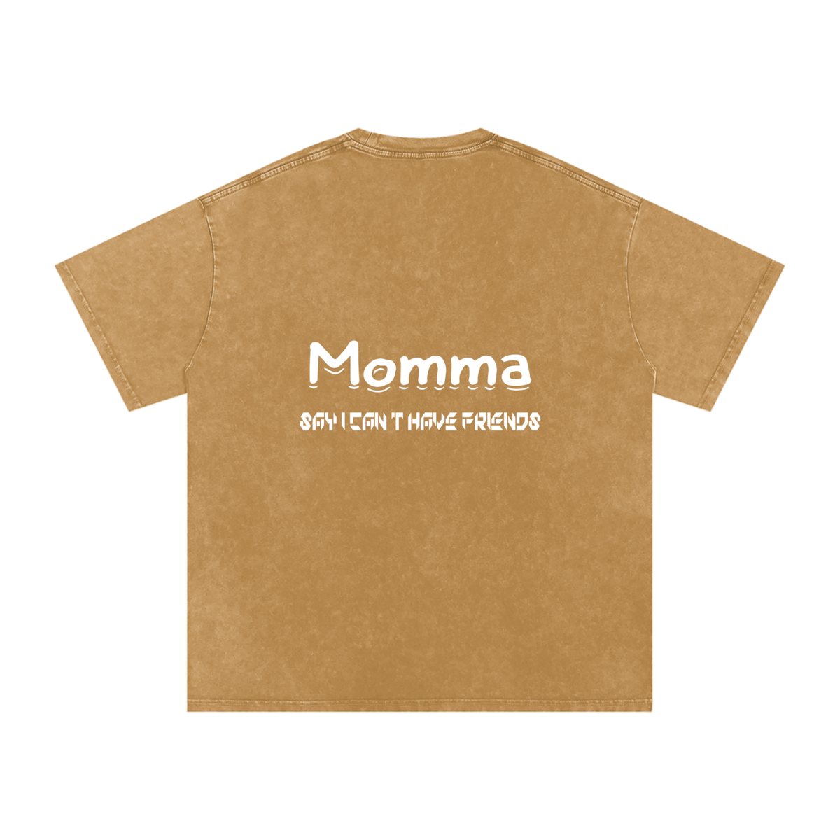 Momma Say I Cant Have Friends Snow Washed Oversized Cotton T-Shirt
