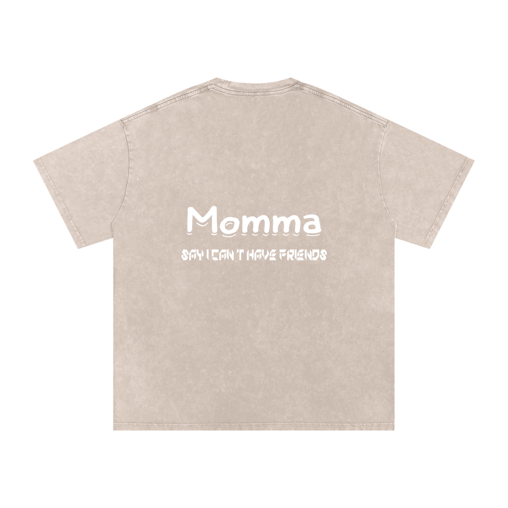 Momma Say I Cant Have Friends Snow Washed Oversized Cotton T-Shirt