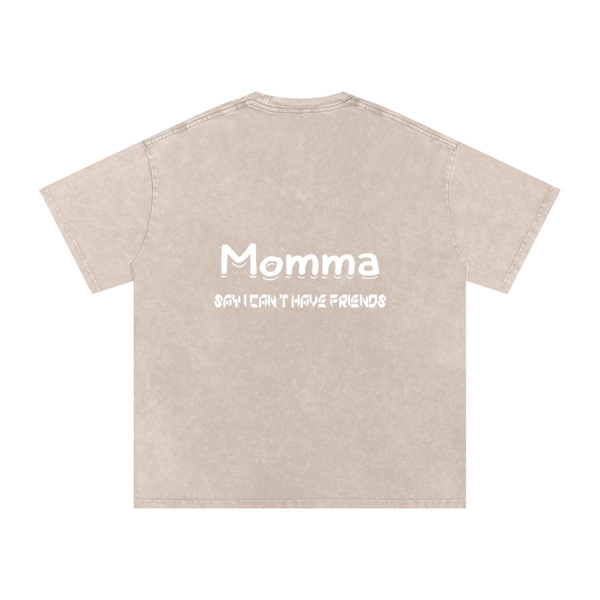 Momma Say I Cant Have Friends Snow Washed Oversized Cotton T-Shirt