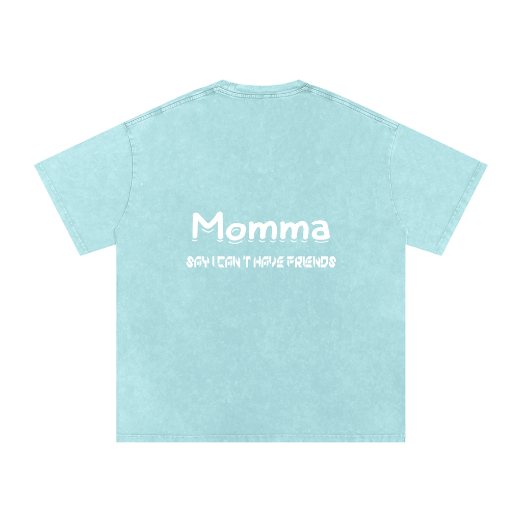 Momma Say I Cant Have Friends Snow Washed Oversized Cotton T-Shirt