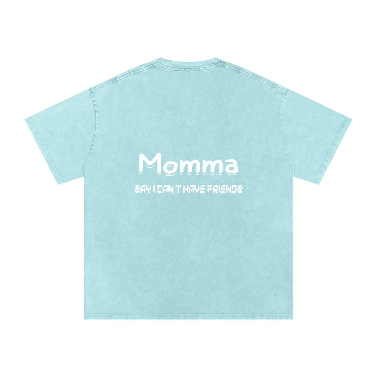 Momma Say I Cant Have Friends Snow Washed Oversized Cotton T-Shirt