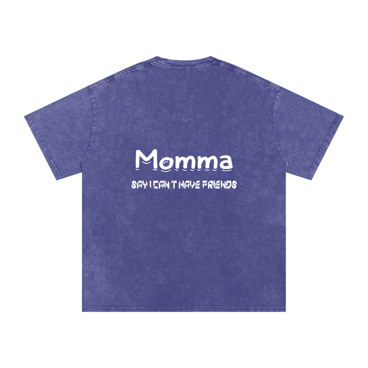 Momma Say I Cant Have Friends Snow Washed Oversized Cotton T-Shirt