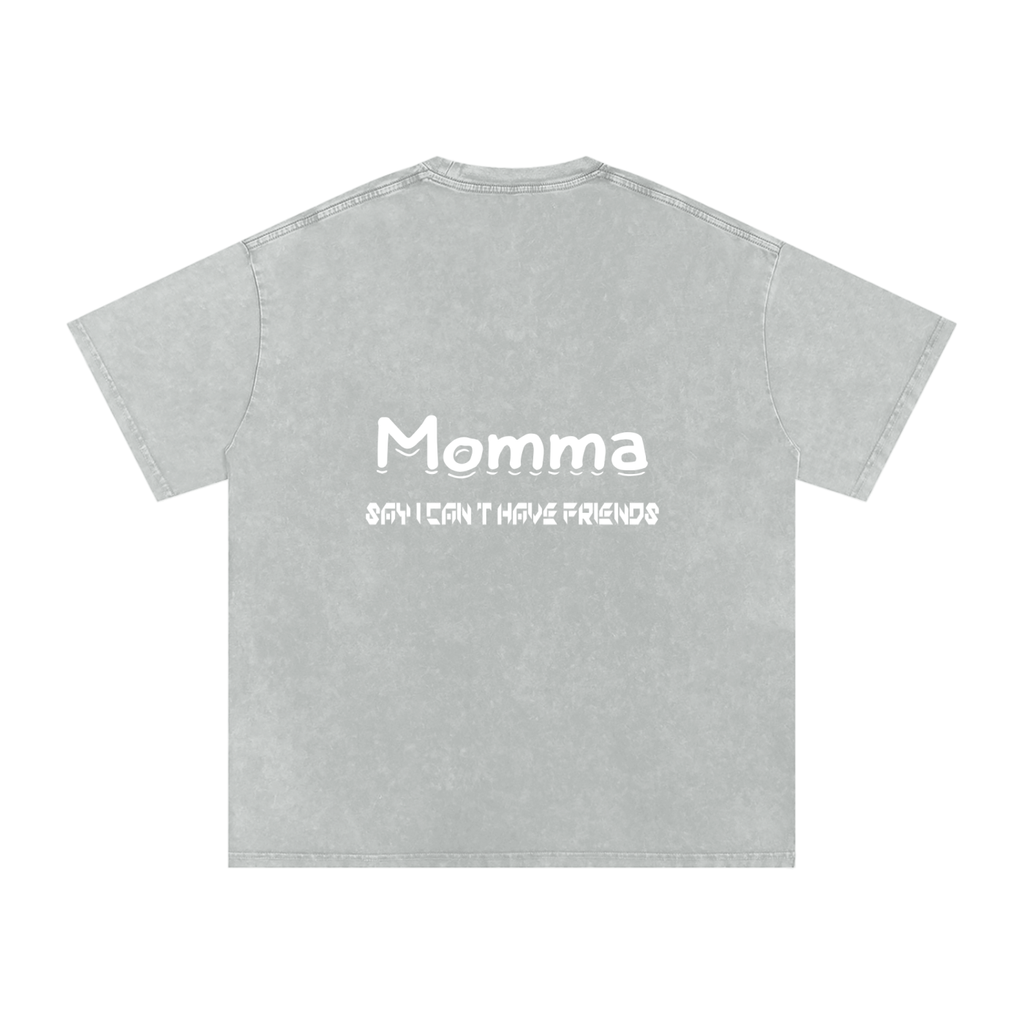 Momma Say I Cant Have Friends Snow Washed Oversized Cotton T-Shirt