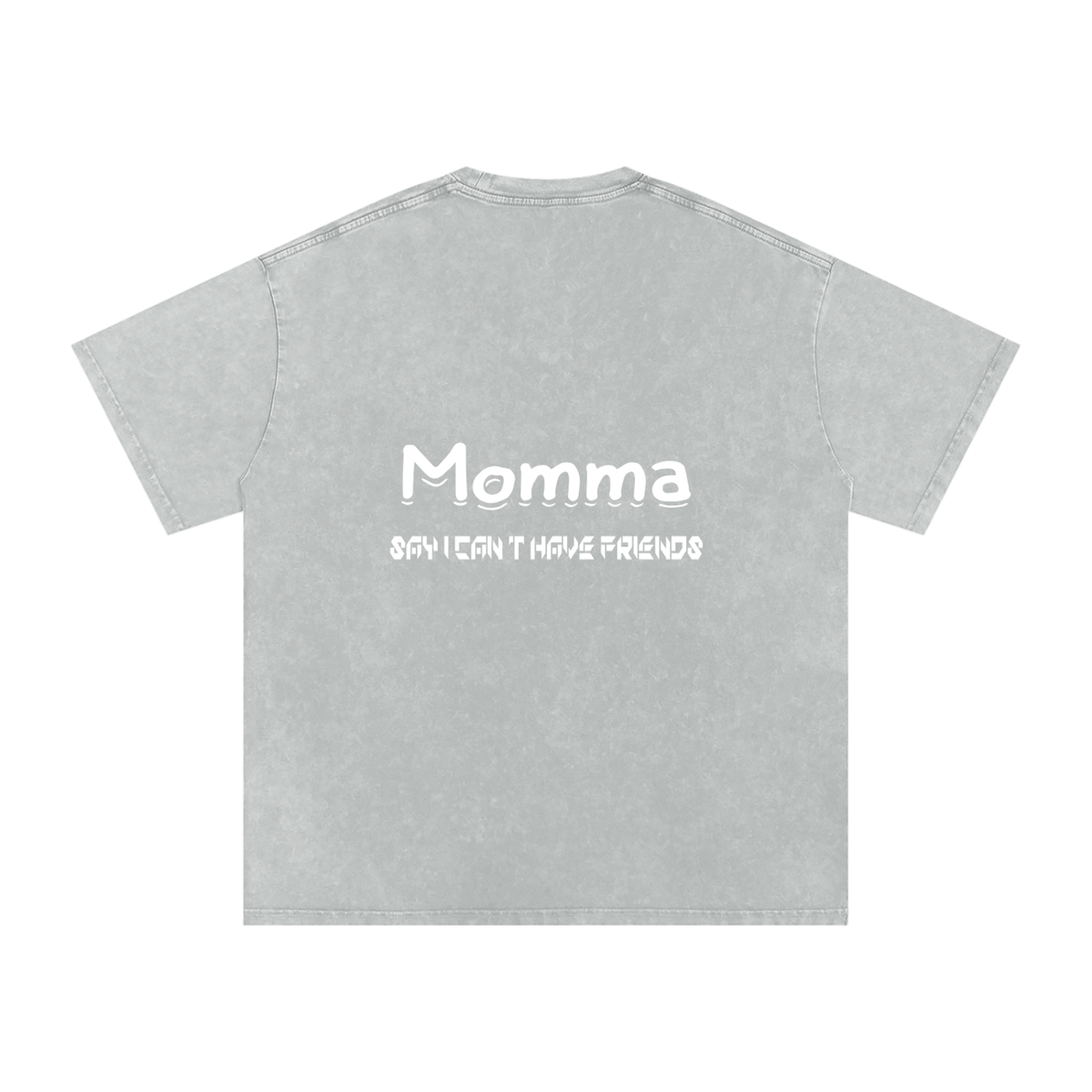 Momma Say I Cant Have Friends Snow Washed Oversized Cotton T-Shirt