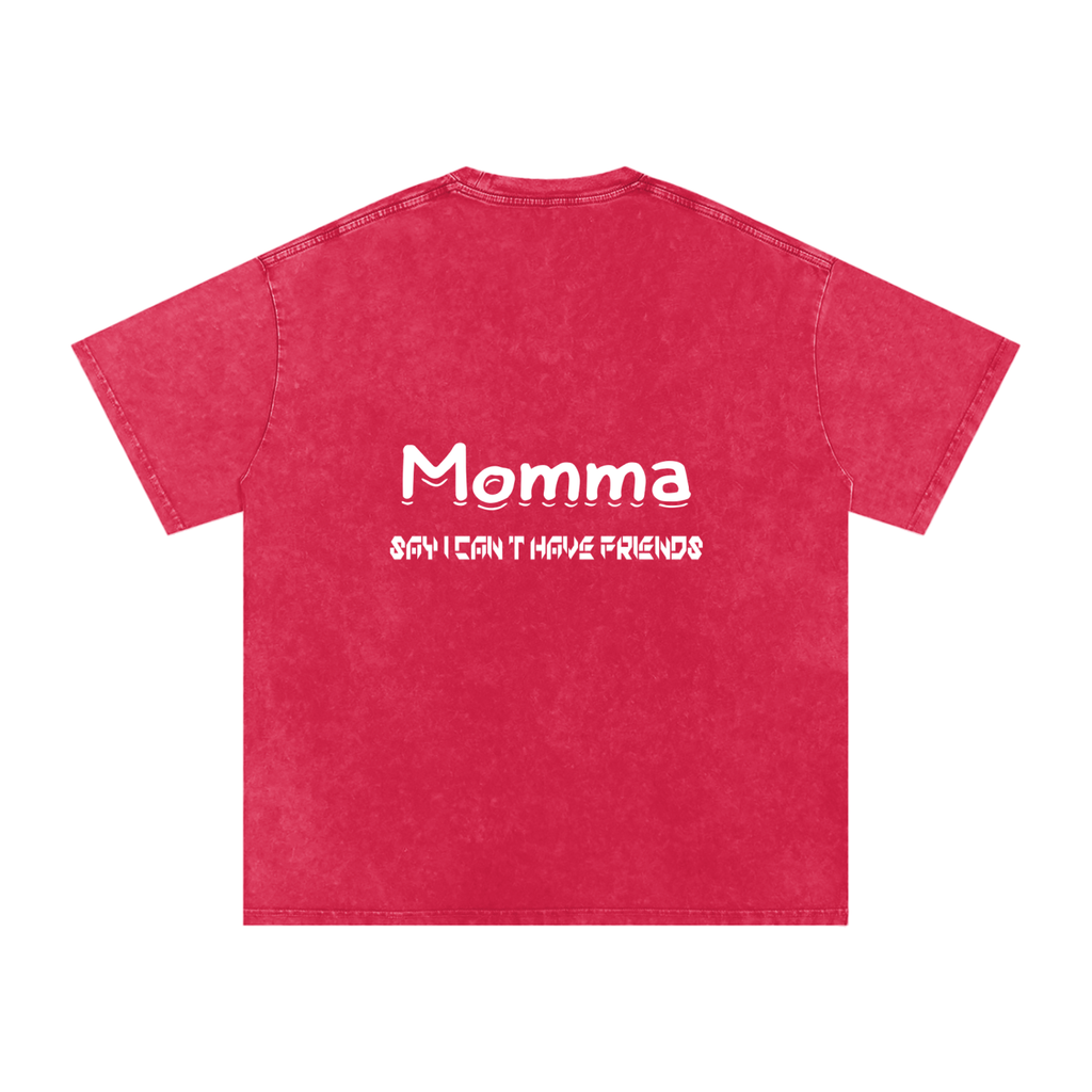 Momma Say I Cant Have Friends Snow Washed Oversized Cotton T-Shirt