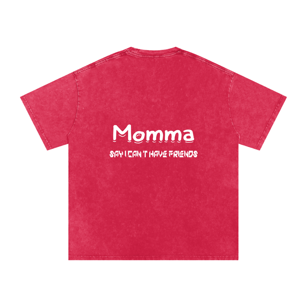 Momma Say I Cant Have Friends Snow Washed Oversized Cotton T-Shirt