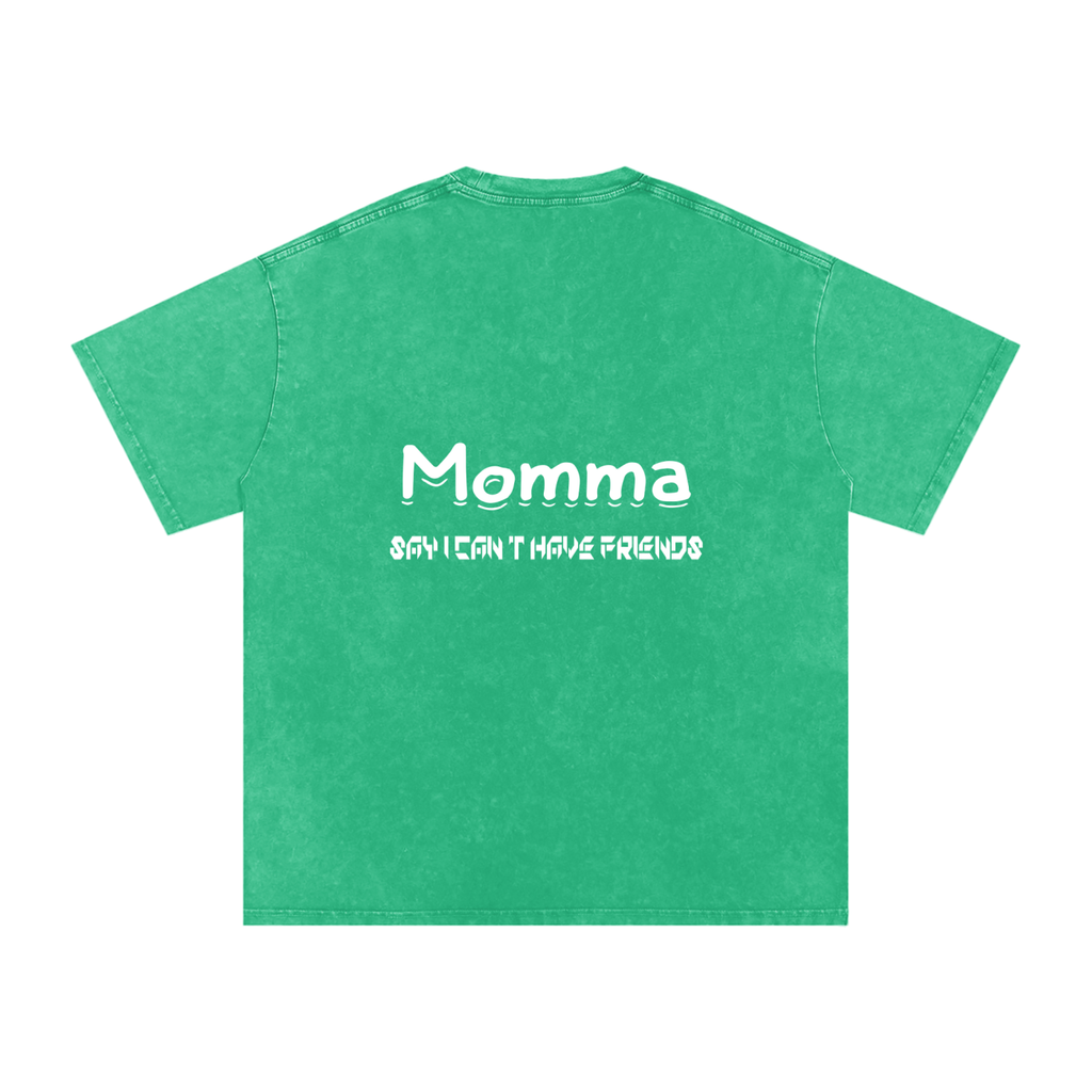 Momma Say I Cant Have Friends Snow Washed Oversized Cotton T-Shirt