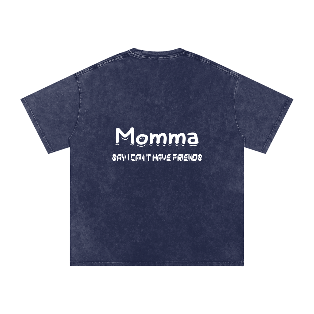 Momma Say I Cant Have Friends Snow Washed Oversized Cotton T-Shirt