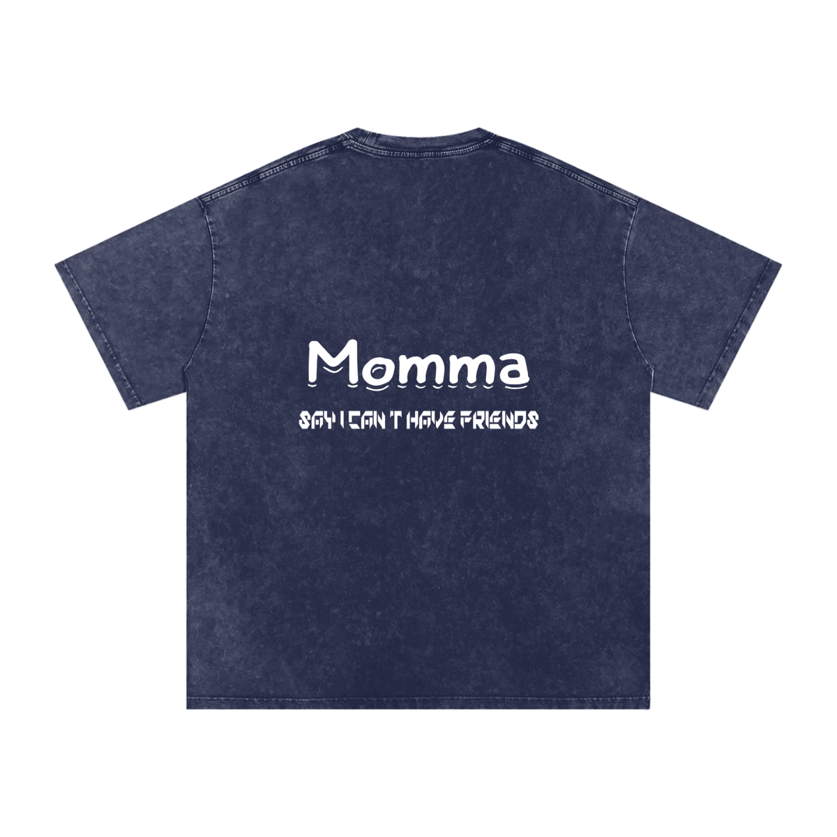 Momma Say I Cant Have Friends Snow Washed Oversized Cotton T-Shirt