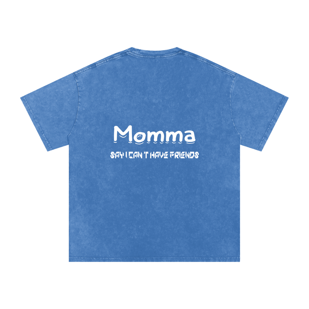 Momma Say I Cant Have Friends Snow Washed Oversized Cotton T-Shirt