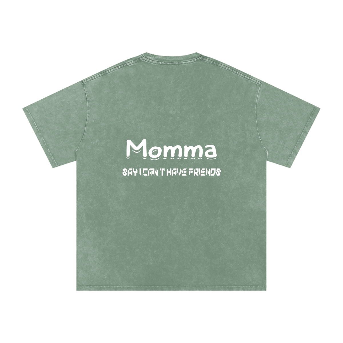 Momma Say I Cant Have Friends Snow Washed Oversized Cotton T-Shirt