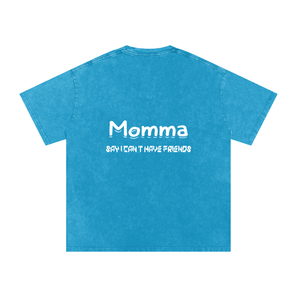 Momma Say I Cant Have Friends Snow Washed Oversized Cotton T-Shirt