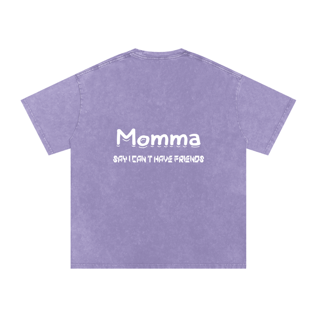 Momma Say I Cant Have Friends Snow Washed Oversized Cotton T-Shirt