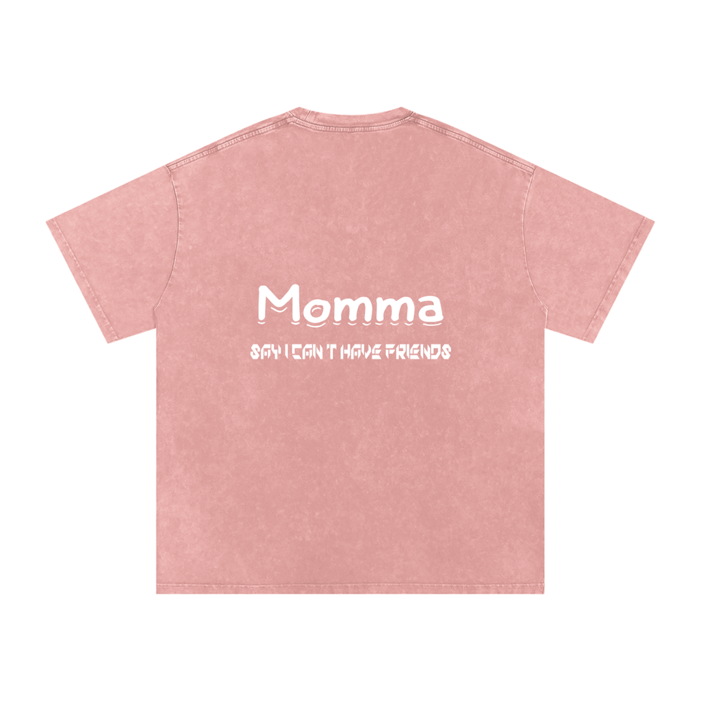 Momma Say I Cant Have Friends Snow Washed Oversized Cotton T-Shirt