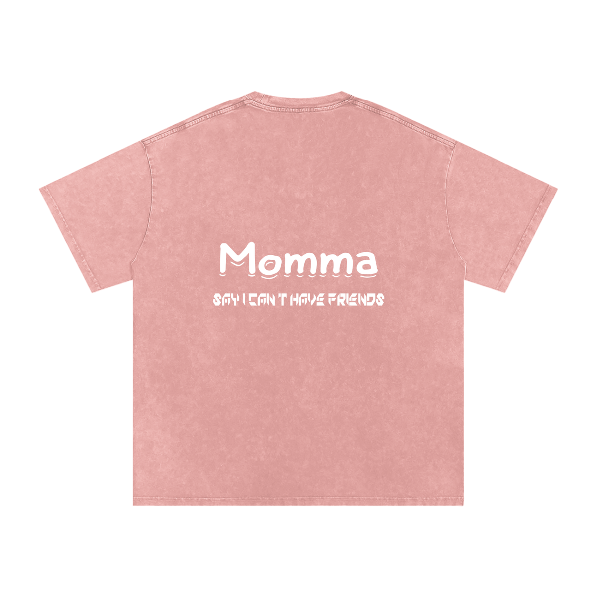 Momma Say I Cant Have Friends Snow Washed Oversized Cotton T-Shirt
