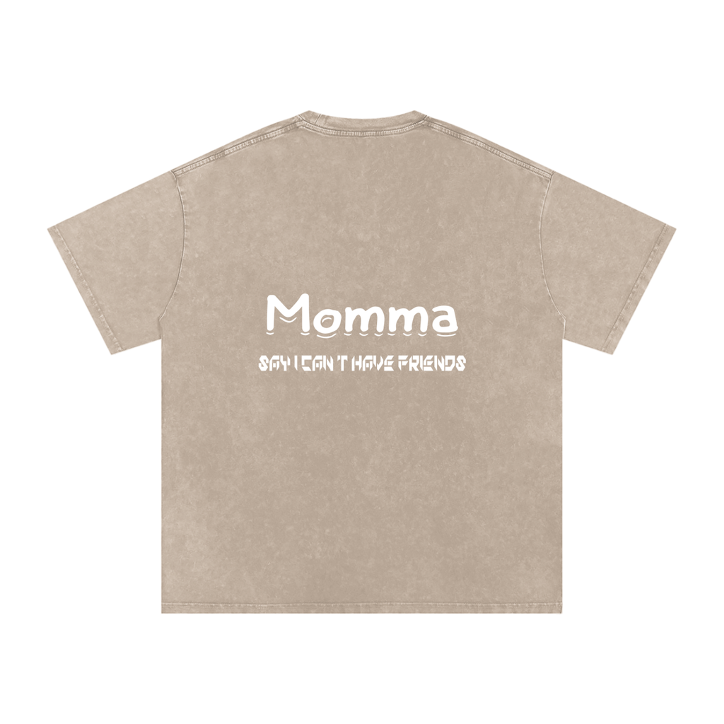 Momma Say I Cant Have Friends Snow Washed Oversized Cotton T-Shirt