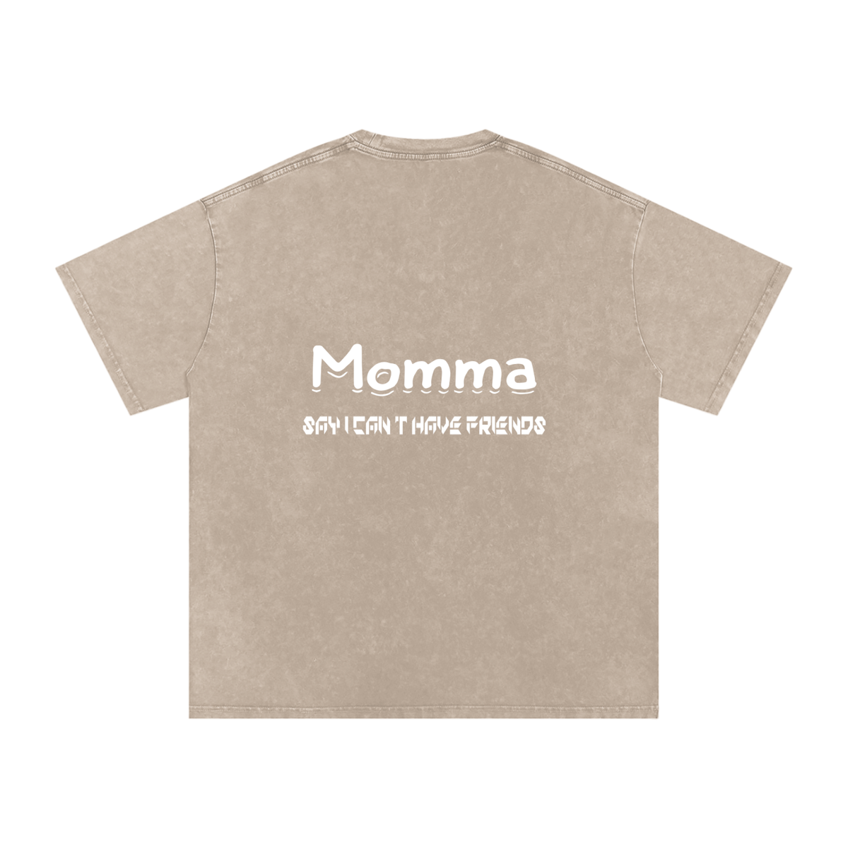 Momma Say I Cant Have Friends Snow Washed Oversized Cotton T-Shirt