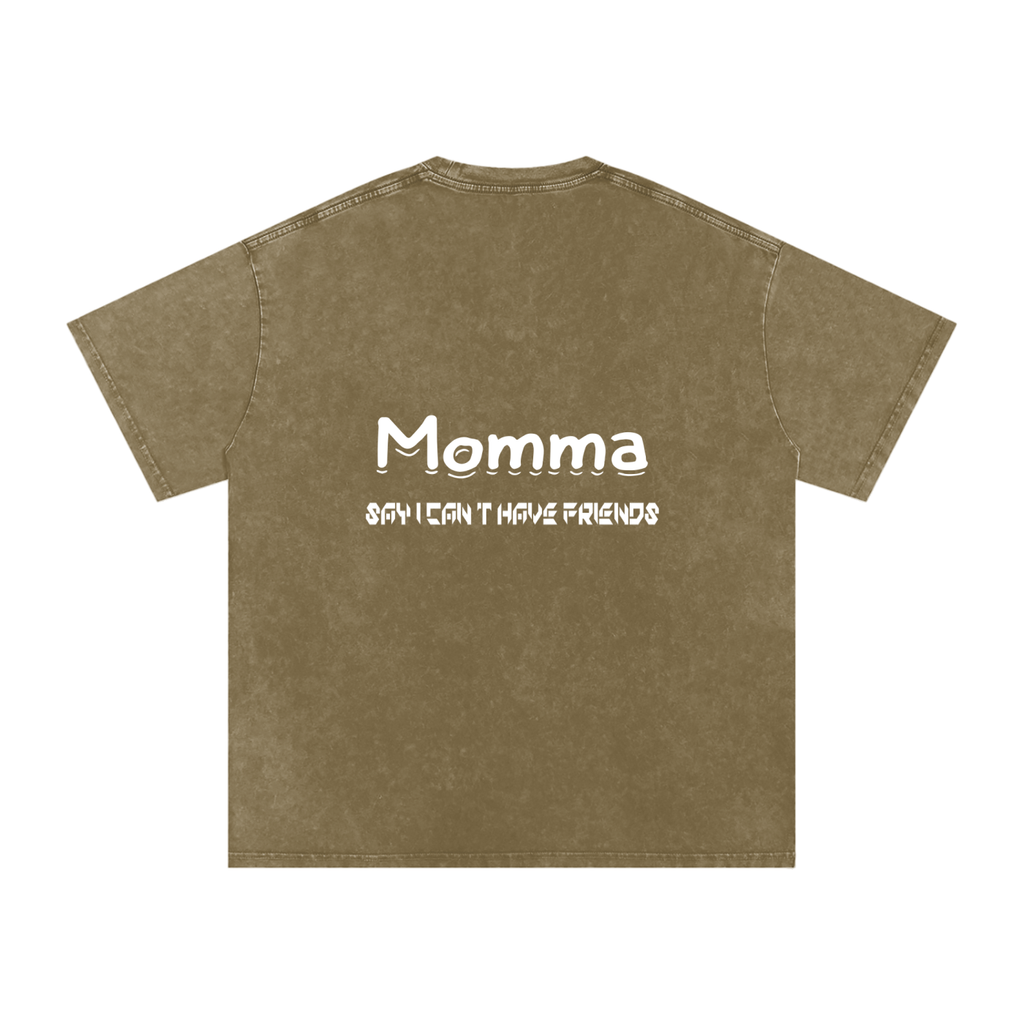 Momma Say I Cant Have Friends Snow Washed Oversized Cotton T-Shirt