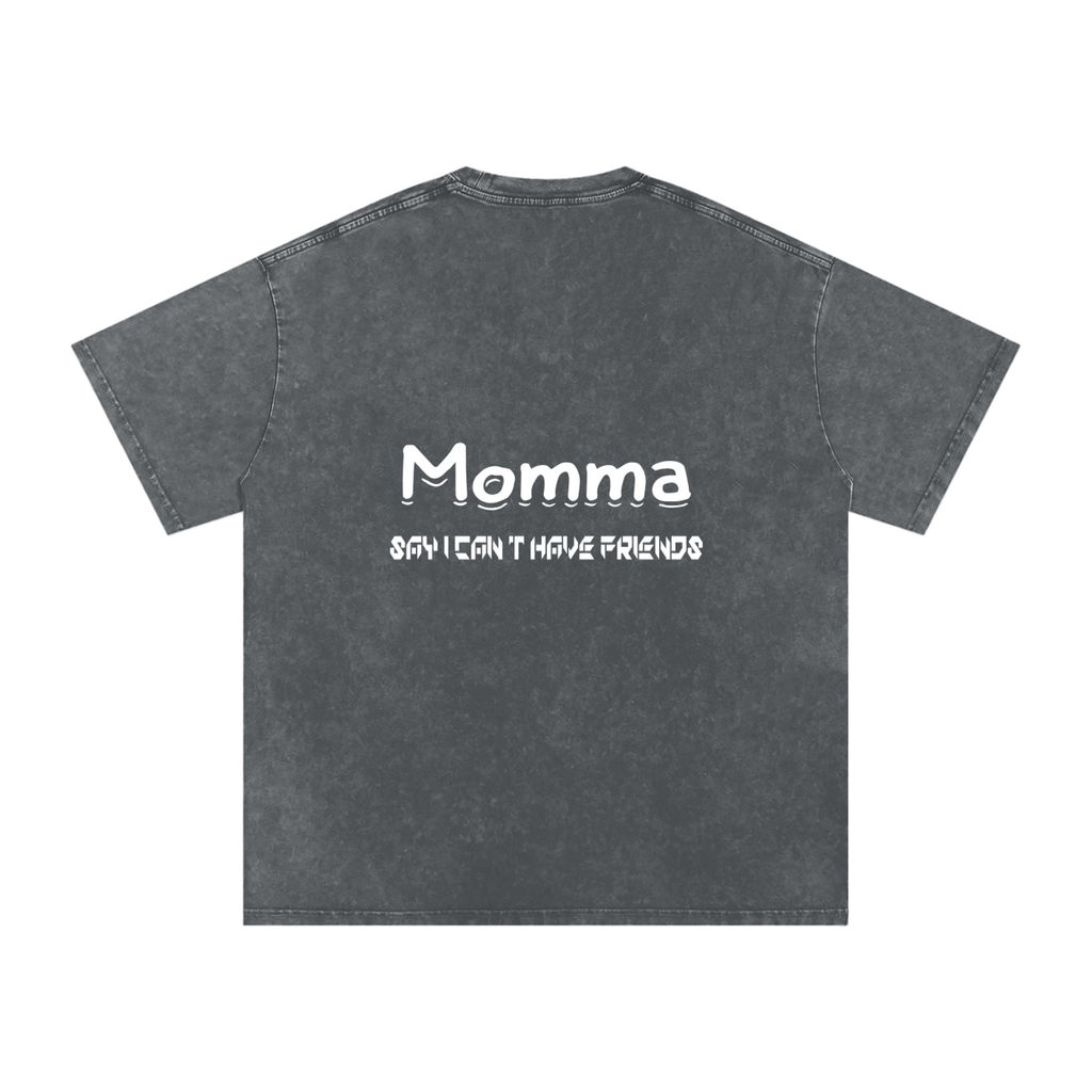 Momma Say I Cant Have Friends Snow Washed Oversized Cotton T-Shirt
