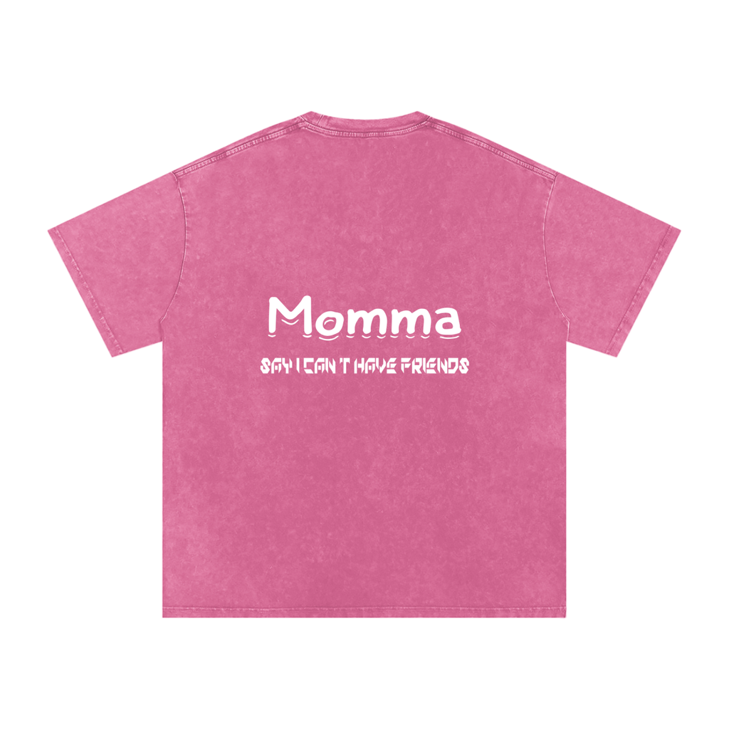Momma Say I Cant Have Friends Snow Washed Oversized Cotton T-Shirt