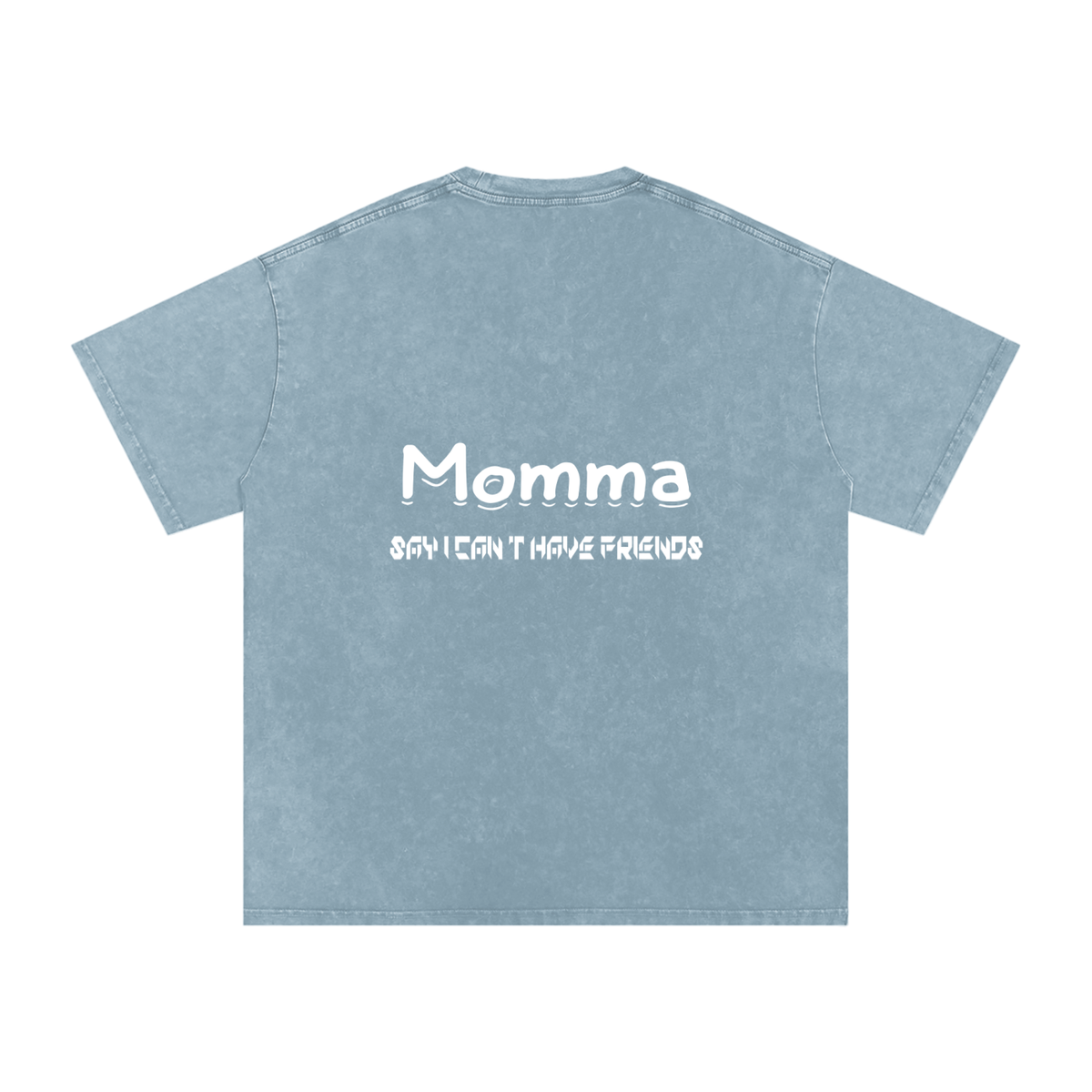 Momma Say I Cant Have Friends Snow Washed Oversized Cotton T-Shirt