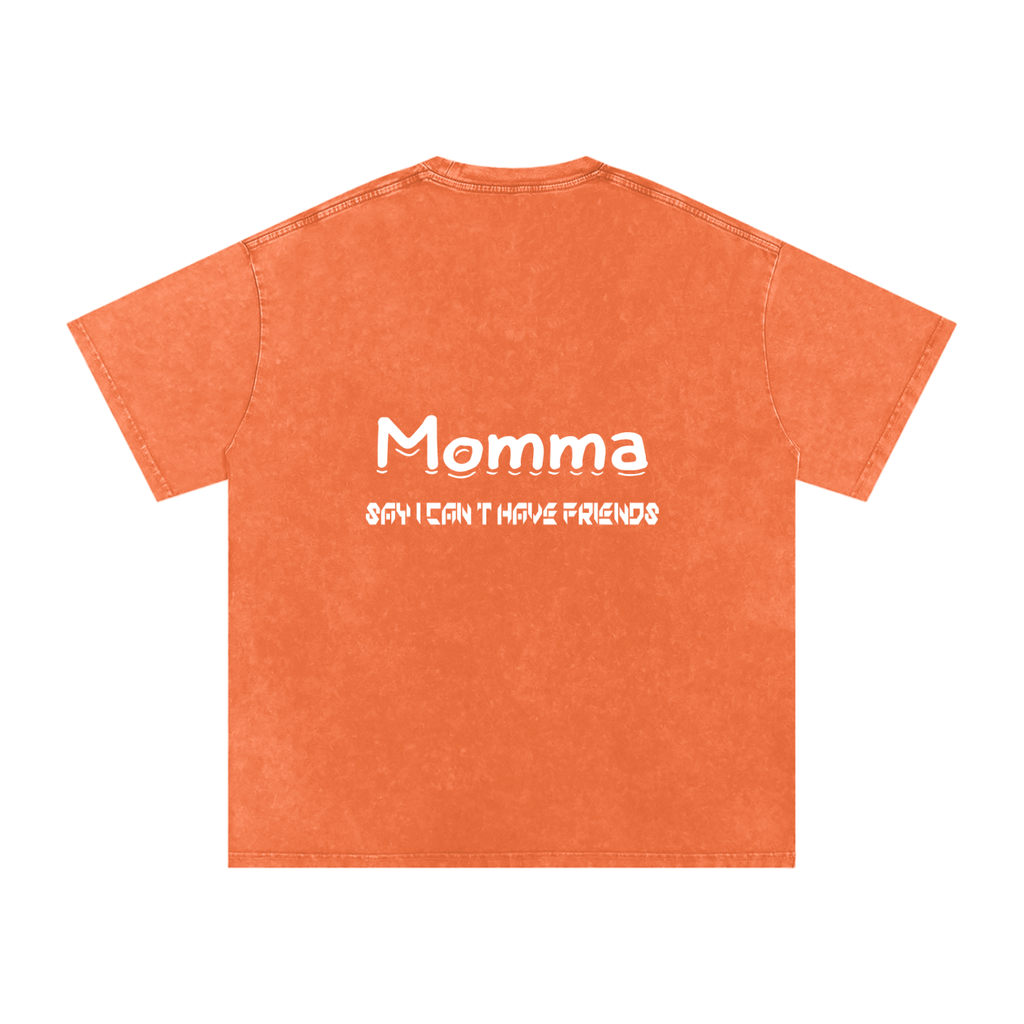 Momma Say I Cant Have Friends Snow Washed Oversized Cotton T-Shirt